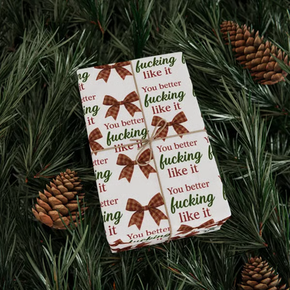 🎁"You Better Fucking Like It" Wrapping Paper🎄